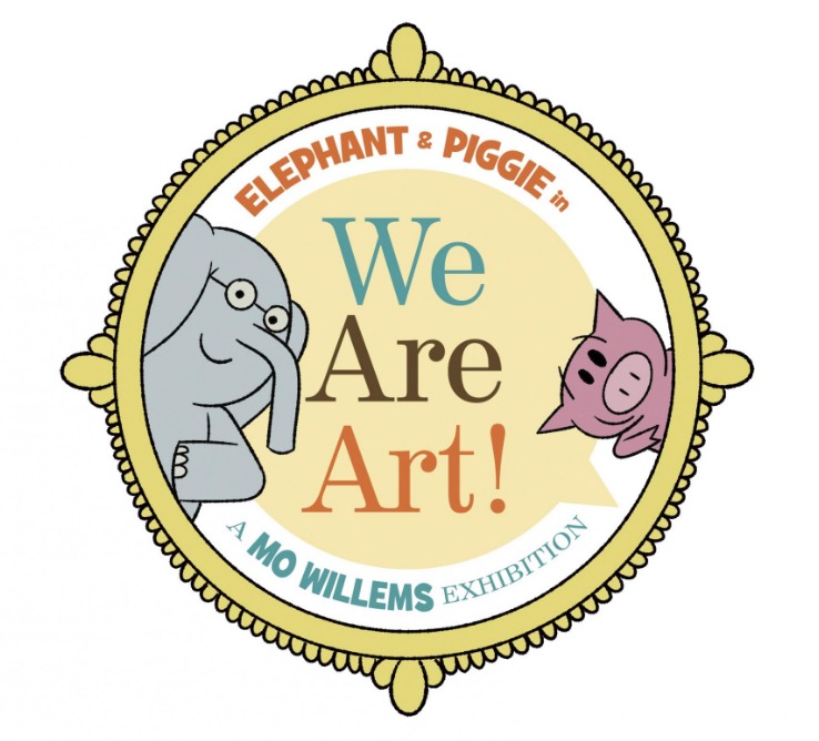 Elephant & Piggie in WE ARE ART! (A Mo Willems Exhibition)